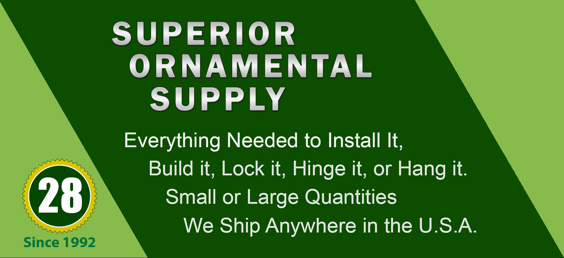 Abrasives, Base Plates and Tabs, Cover Shoes and Flanges, Door and Gate Hardware, Emergency Window Releases, Fasteners, Handrail and Stairway Accessories, Hinges, Locks and Lock Boxes, Pipe Accessories. Wide variety and Excellent Quality from Superior Ornamental Supply.